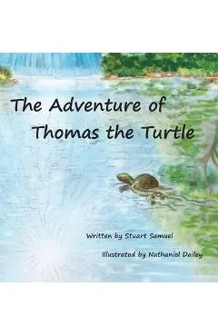 The Adventure of Thomas the Turtle - Stuart Samuel