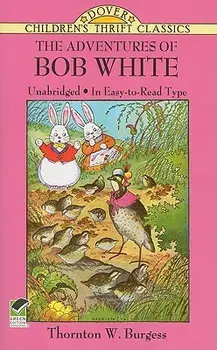 The Adventures of Bob White, Paperback/Thornton W. Burgess