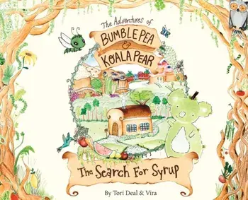 The Adventures of Bumble Pea and Koala Pear: The Search For Syrup, Hardcover/Tori Deal
