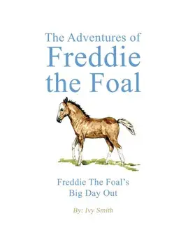 The Adventures of Freddie the Foal. Freddie the Foal’s Big Day Out, Paperback/Ivy Smith