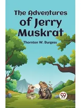 The Adventures of Jerry Muskrat, Paperback/***