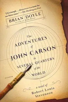 The Adventures of John Carson in Several Quarters of the World: A Novel of Robert Louis Stevenson, Paperback/Brian Doyle
