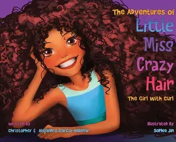 The Adventures of Little Miss Crazy Hair: The Girl with Curl, Hardcover/Christopher Garcia-Halenar