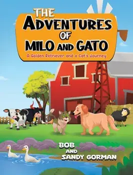 The Adventures of Milo and Gato. A Golden Retriever and a Cat's Journey, Paperback/Sandy Gorman