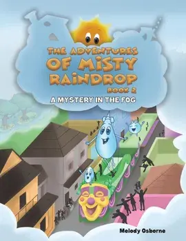 The Adventures of Misty Raindrop - Book 2, Paperback/Melody Osborne