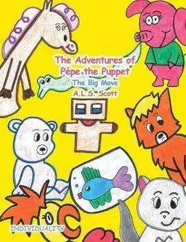 The Adventures of Pépe the Puppet: The Big Move, Paperback/A. L. S. Scott