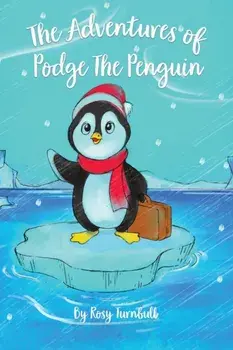 The Adventures of Podge the Penguin, Paperback/Rosy Turnbull