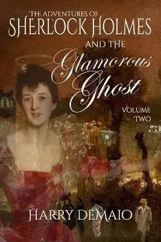 The Adventures of Sherlock Holmes and The Glamorous Ghost - Book 2, Paperback/Harry Demaio