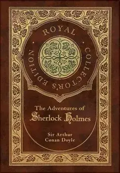 The Adventures of Sherlock Holmes (Royal Collector's Edition) (Illustrated) (Case Laminate Hardcover with Jacket), Hardcover/Arthur Conan Doyle