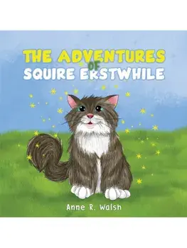 The Adventures of Squire Erstwhile, Paperback/Anne R. Walsh