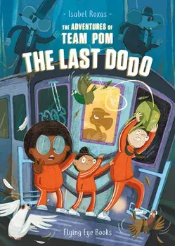 The Adventures of Team Pom: The Last Dodo, Paperback/Isabel Roxas