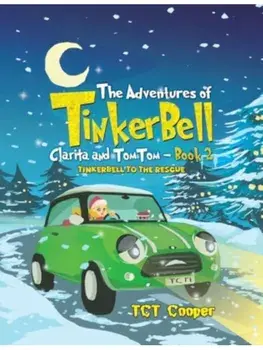 The Adventures of Tinkerbell, Clarita and TomTom – Book 2. Tinkerbell to the Rescue, Paperback/TCT Cooper