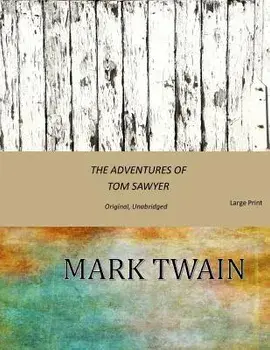 The Adventures of Tom Sawyer: Original, Unabridged (Large Print), Paperback/Mark Twain