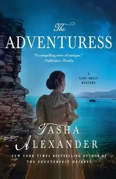 The Adventuress: A Lady Emily Mystery - Tasha Alexander