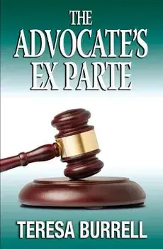 The Advocate's ExParte, Paperback/Teresa Burrell