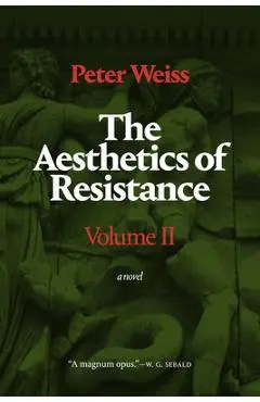 The Aesthetics of Resistance, Volume II: A Novel, Volume 2 - Peter Weiss