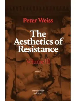 The Aesthetics of Resistance, Volume III. A Novel, Translated from the German, Paperback/Peter Weiss