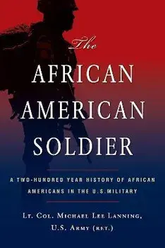 The African American Soldier. A Two-Hundred Year History of African Americans in the U.S. Military, Paperback/Michael L. Lanning