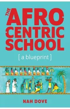 The Afrocentric School [a blueprint] - Nah Dove