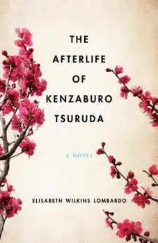 The Afterlife of Kenzaburo Tsuruda, Paperback/Elisabeth Wilkins Lombardo