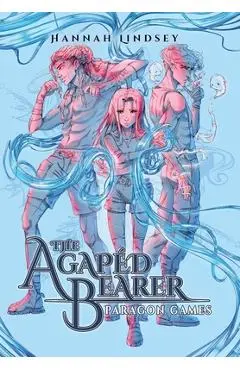 The Agapéd Bearer: Paragon Games - Hannah Taylor Lindsey