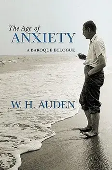 The Age of Anxiety: A Baroque Eclogue, Hardcover/Edward Mendelson