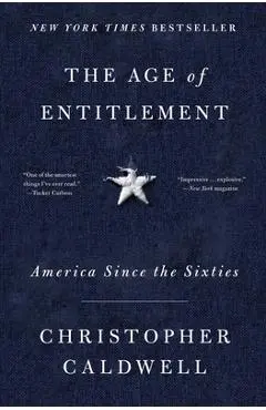 The Age of Entitlement: America Since the Sixties - Christopher Caldwell