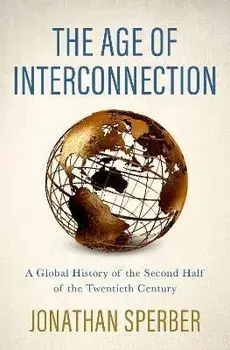 The Age of Interconnection. A Global History of the Second Half of the Twentieth Century, Hardback/***