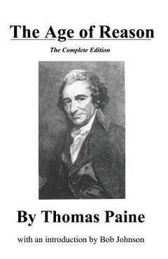 The Age of Reason, the Complete Edition - Thomas Paine