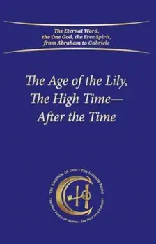 The Age of the Lily, The High Time – After the Time, Paperback/House Gabriele Publishing