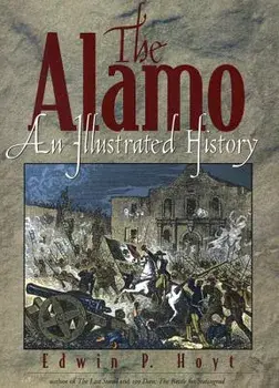 The Alamo: An Illustrated History, Paperback/Edwin Palmer Hoyt