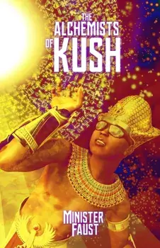 The Alchemists of Kush, Paperback/Minister Faust
