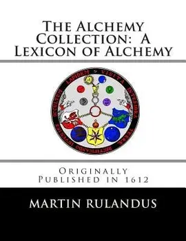 The Alchemy Collection: A Lexicon of Alchemy, Paperback/Adam Goldsmith