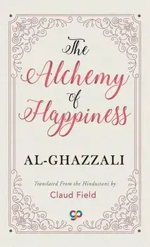 The Alchemy of Happiness, Hardcover/Al-Ghazzali