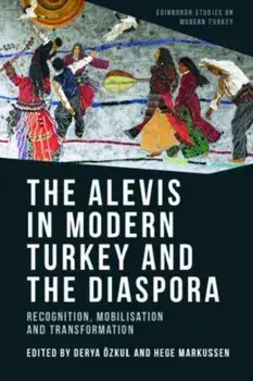The Alevis in Modern Turkey and the Diaspora. Recognition, Mobilisation and Transformation, Paperback/***