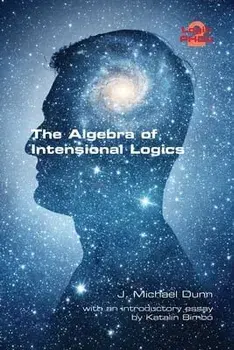 The Algebra of Intensional Logics, Paperback/J. Michael Dunn