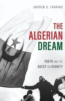 The Algerian Dream: Youth and the Quest for Dignity, Paperback/Andrew Farrand