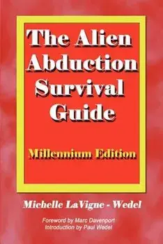 The Alien Abduction Survival Guide: How to Cope with Your ET Experience, Paperback/Michelle Lavigne-Wedel