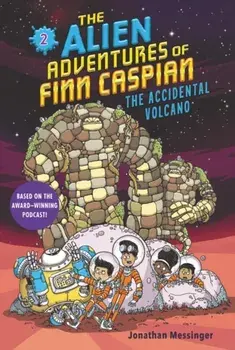 The Alien Adventures of Finn Caspian #2: The Accidental Volcano, Paperback/Jonathan Messinger
