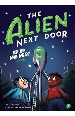 The Alien Next Door 7: Up, Up, and Away!, Volume 7 - A. I. Newton