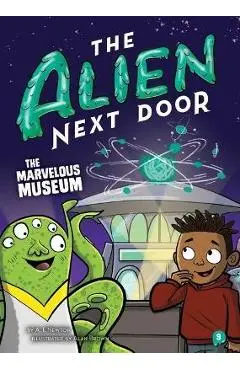 The Alien Next Door 9: The Marvelous Museum - A. I. Newton
