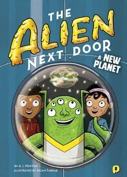 The Alien Next Door: A New Planet, Paperback/A. I. Newton