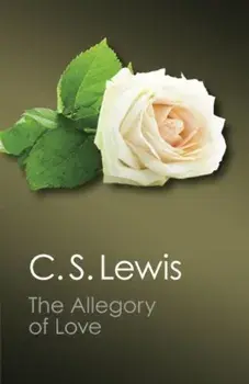 The Allegory of Love: A Study in Medieval Tradition, Paperback/C. S. Lewis