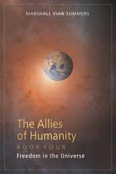 The Allies of Humanity Book Four: Freedom in the Universe, Paperback/Marshall Vian Summers