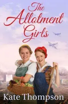 The Allotment Girls, Paperback/Kate Thompson