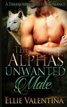The Alpha's Unwanted Mate, Paperback/Ellie Valentina