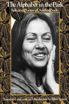 The Alphabet in the Park: Selected Poems, Paperback/Adelia Prado