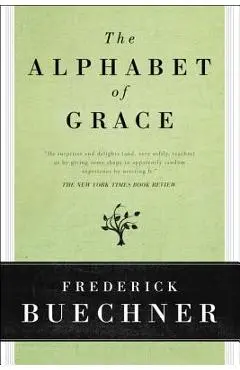 The Alphabet of Grace - Frederick Buechner