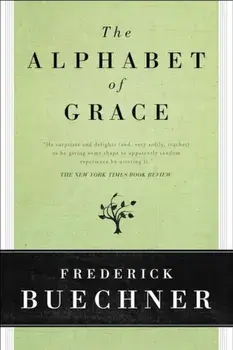 The Alphabet of Grace, Paperback/Frederick Buechner