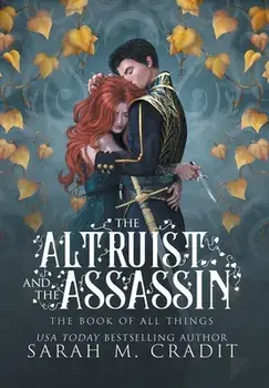 The Altruist and the Assassin: A Standalone Fated Love Fantasy Romance, Hardcover/Sarah M. Cradit